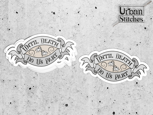 Until Death Do Us Part Sticker